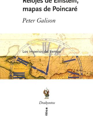 2005.petergalisonrelojesdeeinsteinmapasdepoincare.losimperiosdeltiempo.jpg